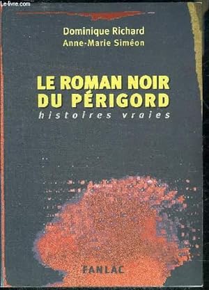 Bild des Verkufers fr LE ROMAN NOIR DU PERIGORD - HISTOIRES VRAIES. zum Verkauf von Le-Livre