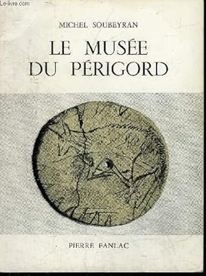 Bild des Verkufers fr LE MUSEE DU PERIGORD - GUIDE DU VISITEUR. zum Verkauf von Le-Livre