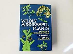 Imagen del vendedor de Wildly Successful Plants, a Handbook of North American Weeds a la venta por A Few Books More. . .