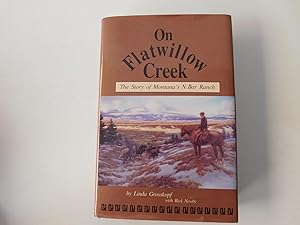 Seller image for On Flatwillow Creek: The Story of Montana's N Bar Ranch for sale by A Few Books More. . .