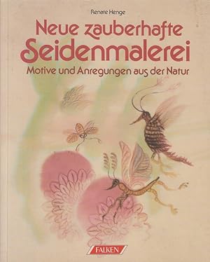 Seller image for Neue zauberhafte Seidenmalerie - Motive und Anregungen aus der Natur. for sale by Allguer Online Antiquariat