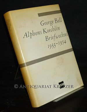 Imagen del vendedor de George Bell - Alphons Koechlin: Briefwechsel 1933-1954. Herausgegeben, eingeleitet und kommentiert von Andreas Lindt. a la venta por Antiquariat Kretzer