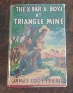 The X-Bar-X Boys At Triangle Mine First Edition in Dust Jacket