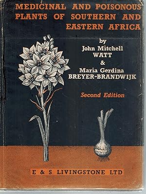 Imagen del vendedor de THE MEDICINAL AND POISONOUS PLANTS OF SOUTHERN AND EASTERN AFRICA. BEING AN ACCOUNT OF THEIR MEDICINAL AND OTHER USES, CHEMICAL COMPOSITION, PHARMACOLOGICAL EFFECTS AND TOXICOLOGY IN MAN AND ANIMAL a la venta por Books on the Boulevard