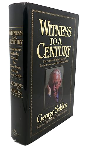 Image du vendeur pour WITNESS TO A CENTURY : Encounters with the Noted, the Notorious, and the Three SOBs mis en vente par Rare Book Cellar