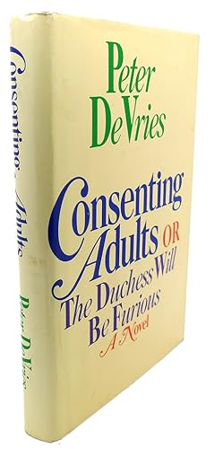 Seller image for CONSENTING ADULTS OR THE DUCHESS WILL BE FURIOUS for sale by Rare Book Cellar