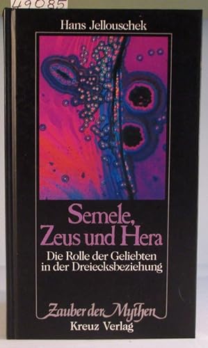 Semele, Zeus und Hera. Die Rolle der Geliebten in der Dreiecksbeziehung.