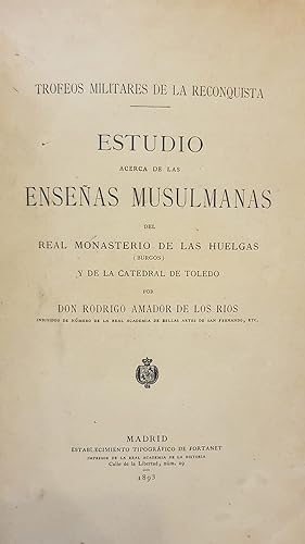 Trofeos militares de la Reconquista. Estudio acerca de las Enseñas Musulmanas del Real Monasterio...