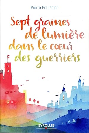 sept graines de lumière dans le coeur des guerriers