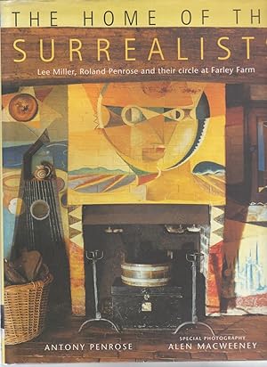 Seller image for THE HOME OF THE SURREALISTS. Lee Miller, Roland Penrose and their circle at Farley Farm for sale by BOOK NOW