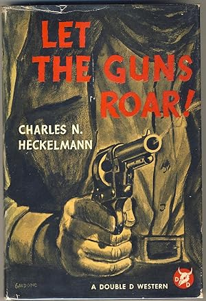 Seller image for LET THE GUNS ROAR! for sale by Gene Zombolas
