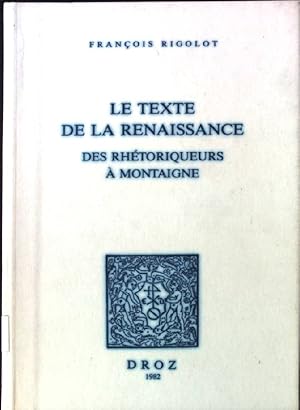 Bild des Verkufers fr Le Texte de la Renaissance des Rhtoriqueurs  Montaigne zum Verkauf von books4less (Versandantiquariat Petra Gros GmbH & Co. KG)