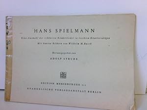 Hans Spielmann. Eine Auswahl der schönsten Kinderlieder in leichten Klaviersätzen. Mit bunten Bil...