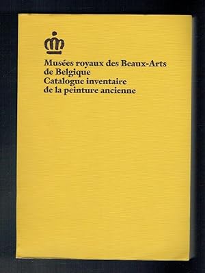 Imagen del vendedor de Musees Royaux des Beaux-Arts de Belgique Catalogue inventaire de la peinture ancienne a la venta por Sonnets And Symphonies