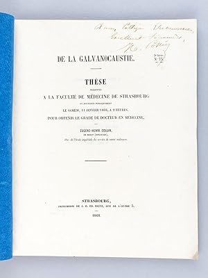 Image du vendeur pour De la Galvanocaustie. Thse prsente  la Facult de Mdecine de Strasbourg, soutenue le 11 janvier 1868 [ Edition originale - Livre ddicac par l'auteur ] [ "On entend par galvanocaustie l'ensemble des oprations chirurgicales qui s'accomplissent  l'aide de la chaleur lectrique" mis en vente par Librairie du Cardinal