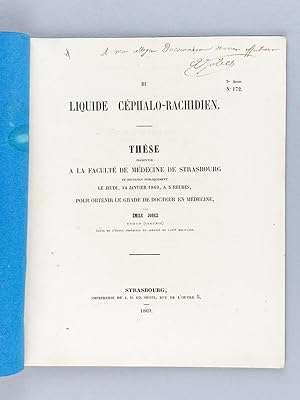 Du liquide céphalo-rachiden. Thèse présentée à la Faculté de Médecine de Strasbourg, soutenue le ...