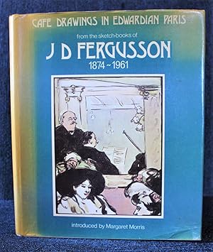 Imagen del vendedor de Cafe Drawings in Edwardian Paris: From the Sketch-books of J.D.Fergusson a la venta por Trumpington Fine Books Limited