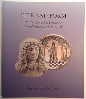 Fire and Form: The Baroque and Its Influence on English Ceramics C1660-C1760