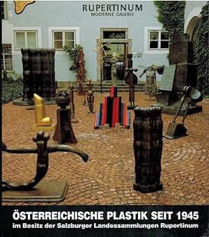 Österreichische Plastik seit 1945 : im Besitz der Salzburger Landessammlungen Rupertinum. hrsg. v...