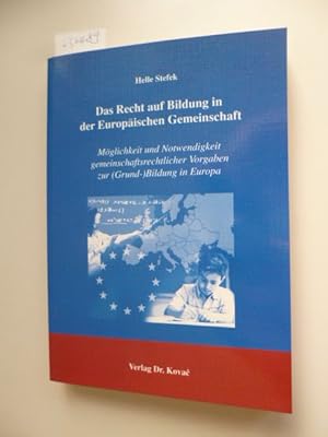 Bild des Verkufers fr Das Recht auf Bildung in der Europischen Gemeinschaft : Mglichkeit und Notwendigkeit gemeinschaftsrechtlicher Vorgaben zur (Grund-)Bildung in Europa zum Verkauf von Gebrauchtbcherlogistik  H.J. Lauterbach