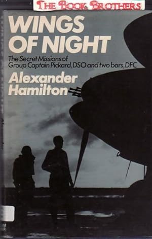Seller image for Wings of Night: The Secret Missions of Group Captain Charles Pickard,DSO and Two Bars,DFC for sale by THE BOOK BROTHERS