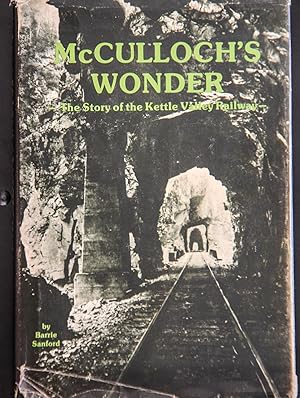 Seller image for McCulloch's Wonder; The Story of the Kettle Valley Railway for sale by Mad Hatter Bookstore