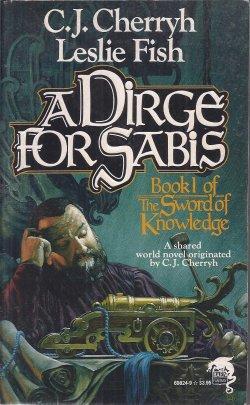 Seller image for A DIRGE FOR SABIS; Book 1 of the Sword of Knowledge for sale by Books from the Crypt