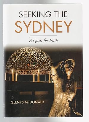 Seller image for SEEKING THE SYDNEY. A Quest for Truth (SIGNED COPY) for sale by BOOK NOW