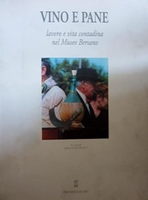 Image du vendeur pour VINO E PANE Lavoro e vita contadina nel Museo Bersano mis en vente par Historia, Regnum et Nobilia