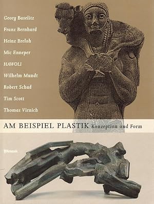 Am Beispiel Plastik : Georg Baselitz . Konzeption und Form. hrsg. von Rolf Wedewer. Mit Beitr. vo...