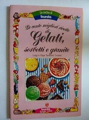 Immagine del venditore per Le cento migliori ricette di GELATI, SORBETTI E GRANITE venduto da Historia, Regnum et Nobilia
