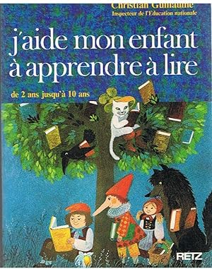 J'aide mon enfant à apprendre à lire - de 2 ans jusq'à 10 ans