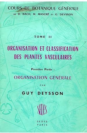 Seller image for Cours de Botanique gnrale - Tome II - Organisation et classification des plantes vasculaires - premire partie - Organisation Gnrale for sale by Joie de Livre