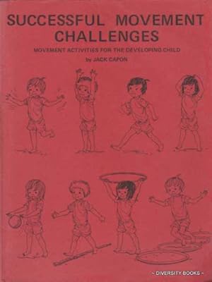 SUCCESSFUL MOVEMENT CHALLENGES: Movement Activities for the Developing Child