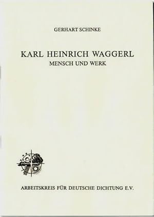 Bild des Verkufers fr Karl Heinrich Waggerl : Mensch und Werk Gerhart Schinke. Arbeitskreis fr Deutsche Dichtung e.V., Gttingen zum Verkauf von Ralf Bnschen