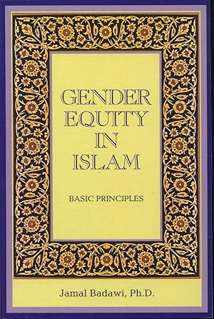 Seller image for Gender Equity in Islam : Basic Principles [Is Female Circumcision Required?; Foundation of Spiritual & Human Equality; Right to Possess Personal Property; Financial Security & Inheritance Laws; Women in Leadership Positions; Islamic Reformation & Re for sale by Joseph Valles - Books