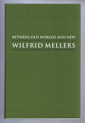 Immagine del venditore per BETWEEN OLD WORLDS AND NEW Occasional writings on music venduto da Bailgate Books Ltd