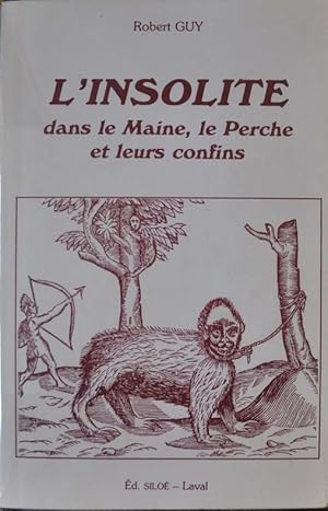 Image du vendeur pour L'insolite dans le Maine, le Perche et leurs confins mis en vente par Librairie L'Autre sommeil