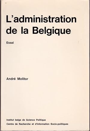 L'administration de la Belgique. Essai.