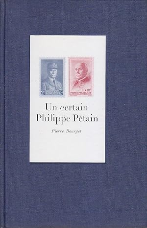Seller image for Un Certain PHILIPPE PETAIN Epuise RELIE for sale by CARIOU1