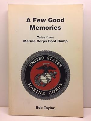 Bild des Verkufers fr A Few Good Memories: Tales from USMC Boot Camp zum Verkauf von Great Expectations Rare Books