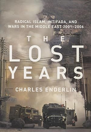 Image du vendeur pour The Lost Years: Radical Islam, Intifada, And Wars In The Middle East 2001-2006 mis en vente par Kenneth A. Himber