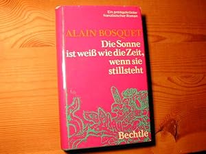 Bild des Verkufers fr Die Sonne Ist wei Wie Die Zeit, Wenn Sie Stillsteht zum Verkauf von Antiquariat Fuchseck