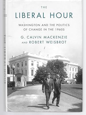 Imagen del vendedor de The Liberal Hour ( Washington And The Politics Of Change In The 1960S ) a la venta por Thomas Savage, Bookseller