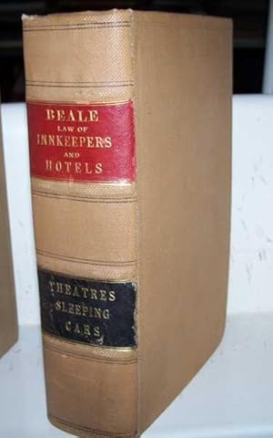The Law of Innkeepers and Hotels Including Other Public Houses, Theatres, Sleeping Cars