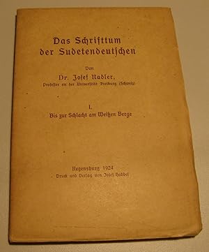 Imagen del vendedor de Das Schrifttum der Sudetendeutschen. I. Bis zur Schlacht am Weien Berg. a la venta por HamlehBuch