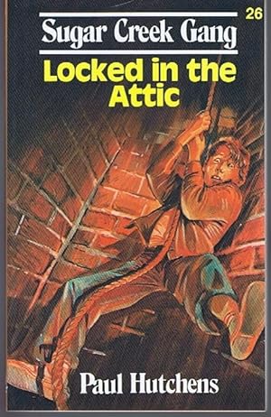 Seller image for Locked in the Attic (Sugar Creek Gang #26 Down a Sugar Creek Chimney) for sale by Lazy Letters Books