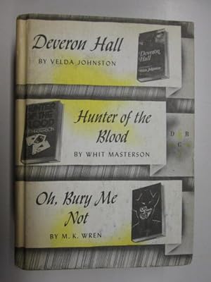 Image du vendeur pour Deveron Hall; Hunter Of The Blood; Oh, Bury Me Not mis en vente par Goldstone Rare Books