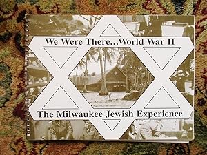 MILWAUKEE JEWS IN WORLD WAR II : We Were There ILLUSTRATED Wisconsin Jewish Narratives