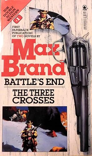 Max Brand: Battle's End/the Three Crosses (Max Brand/Tor Double Action Western, No 1)